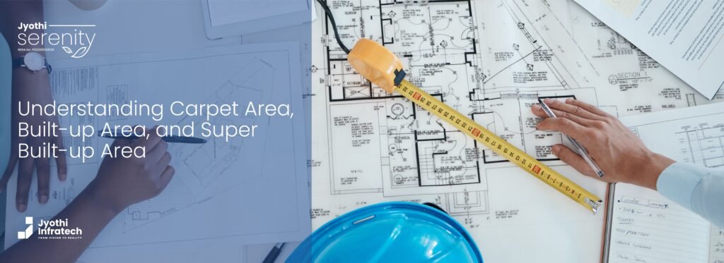 Understanding Carpet Area, Built-up Area, and Super Built-up Area